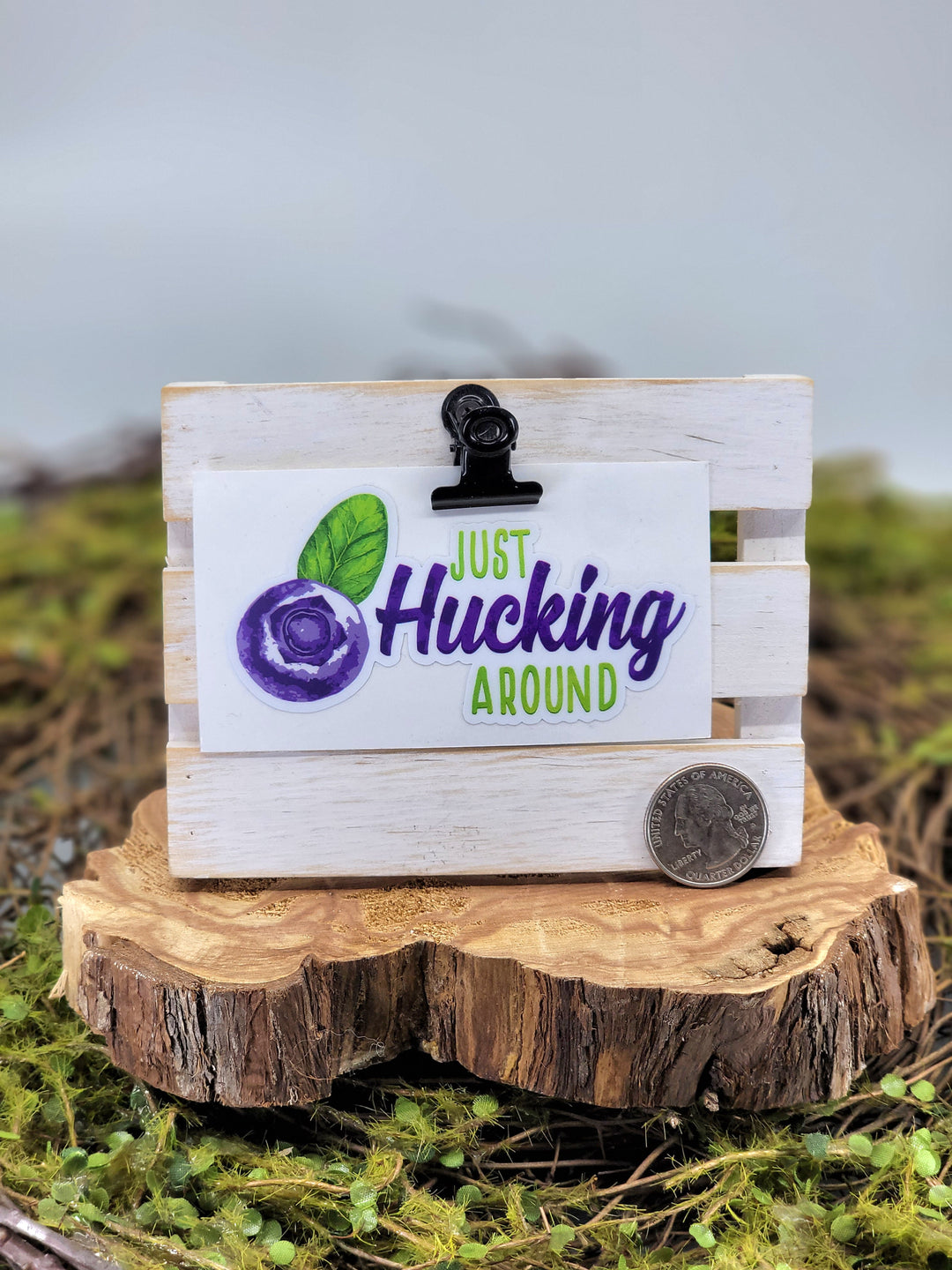 JUST HUCKING AROUND Laminated Vinyl Sticker