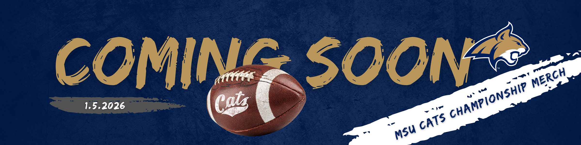 Coming Soon on Jan 5th 2026, the Montana State University Cats Championship Merch