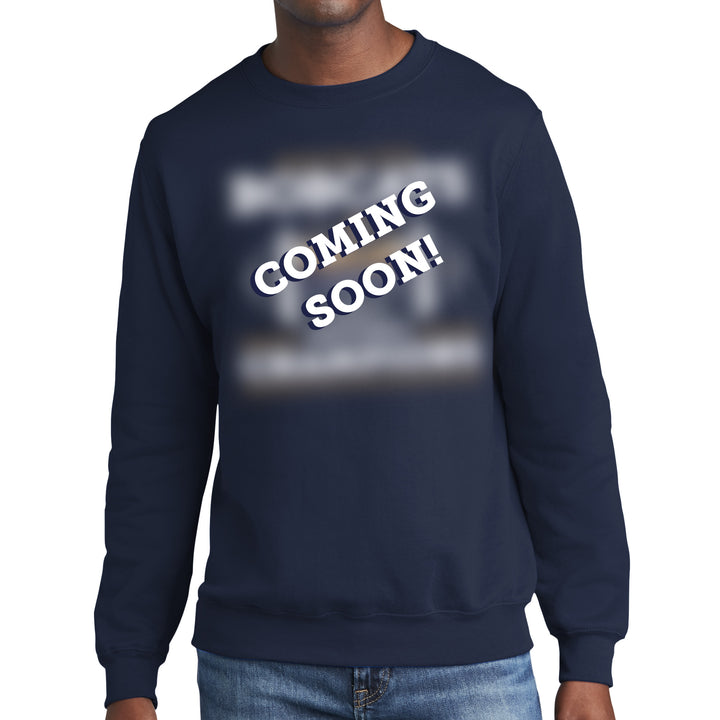 Navy blue sweatshirt with 'COMING SOON!' text on a white background in place of the MSU bobcats championship design