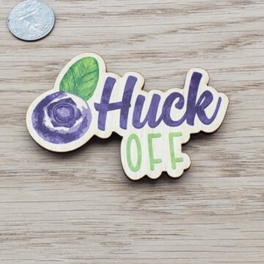 HUCK OFF Printed Wood Magnet